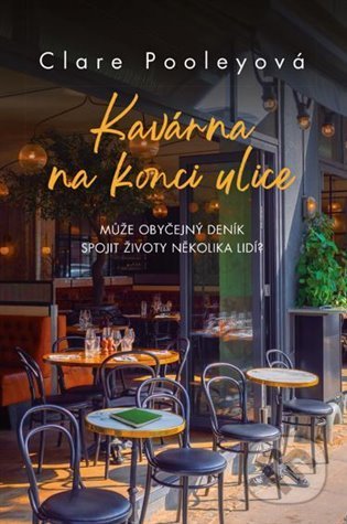 Kniha: Kavárna na konci ulice (Clare Pooley). Fortuna Libri ČR, 2022 Kniha: Kavárna na konci ulice (Clare Pooley). Fortuna Libri ČR, 2022
