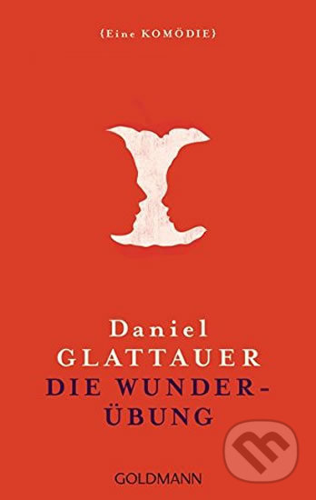 Kniha: Die Wunderübung (Daniel Glattauer). Goldmann Verlag, 2016 Kniha: Die Wunderübung (Daniel Glattauer). Goldmann Verlag, 2016