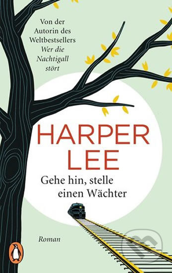 Kniha: Gehe hin, stelle einen Wächter (Harper Lee). Penguin Books, 2016 Kniha: Gehe hin, stelle einen Wächter (Harper Lee). Penguin Books, 2016