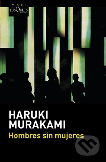 Kniha: Hombres sin mujeres (Haruki Murakami). Tusquets, 2016 Kniha: Hombres sin mujeres (Haruki Murakami). Tusquets, 2016