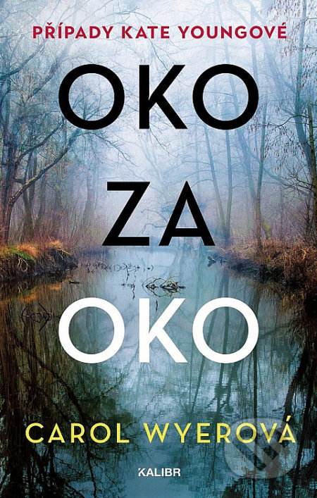 Kniha: Oko za oko (Carol Wyer). Kalibr, 2022 Kniha: Oko za oko (Carol Wyer). Kalibr, 2022