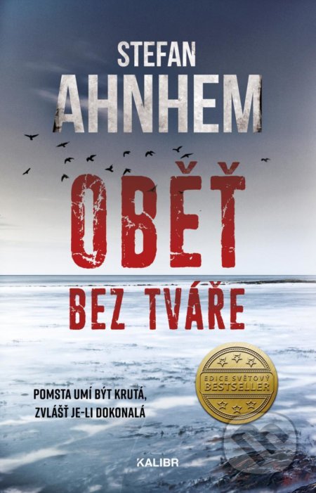 Kniha: Oběť bez tváře (Stefan Ahnhem). Kalibr, 2022 Kniha: Oběť bez tváře (Stefan Ahnhem). Kalibr, 2022