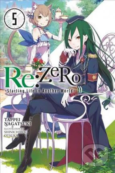 Kniha: RE: Zero/Volume 5: Starting Life in Another World (Tappei Nagatsuki). Yen Press, 2017 Kniha: RE: Zero/Volume 5: Starting Life in Another World (Tappei Nagatsuki). Yen Press, 2017