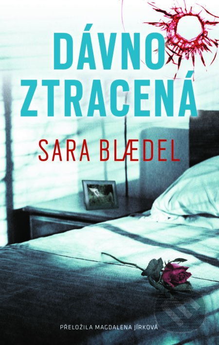 Kniha: Dávno ztracená (Sara Blaedel). Práh, 2022 Kniha: Dávno ztracená (Sara Blaedel). Práh, 2022