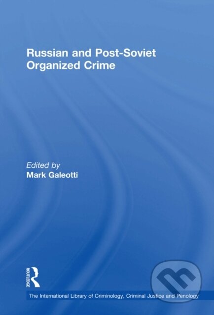 E-kniha: Russian and Post-Soviet Organized Crime (Mark Galeotti). Taylor and Francis, 2017 E-kniha: Russian and Post-Soviet Organized Crime (Mark Galeotti). Taylor and Francis, 2017