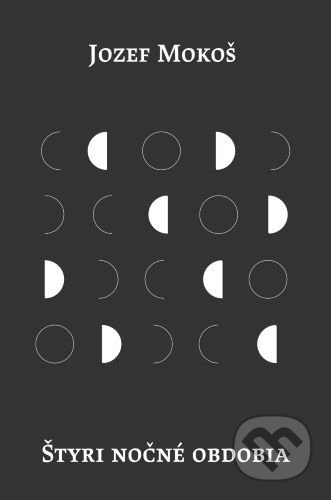 Kniha: Štyri nočné obdobia (Jozef Mokoš). BRAK, 2022 Kniha: Štyri nočné obdobia (Jozef Mokoš). BRAK, 2022