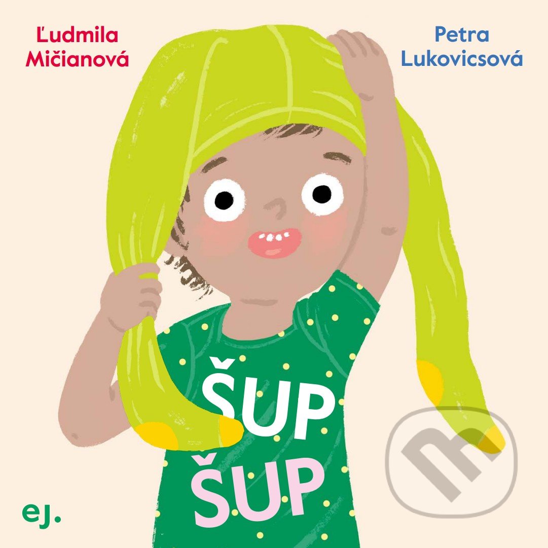 Kniha: Šup Šup (Ľudmila Mičianová). E.J. Publishing, 2022 Kniha: Šup Šup (Ľudmila Mičianová). E.J. Publishing, 2022