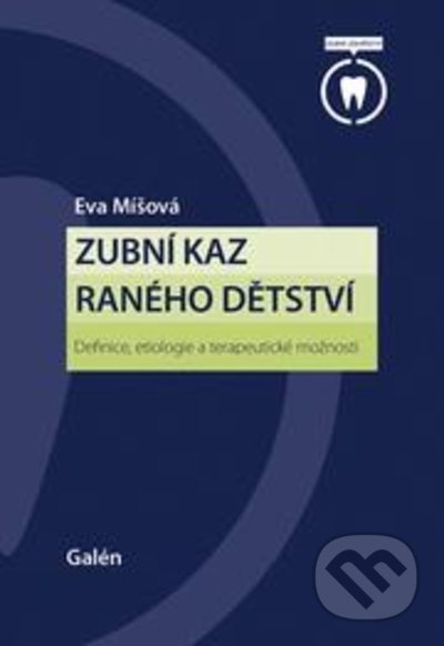 Kniha: Zubní kaz raného dětství (Eva Míšová). Galén, 2022 Kniha: Zubní kaz raného dětství (Eva Míšová). Galén, 2022