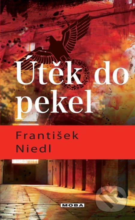 Kniha: Útěk do pekel (František Niedl). Moba, 2022 Kniha: Útěk do pekel (František Niedl). Moba, 2022
