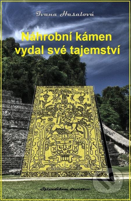 E-kniha: Náhrobní kámen vydal své tajemství (Ivana Hasalová). Splendidum družstvo E-kniha: Náhrobní kámen vydal své tajemství (Ivana Hasalová). Splendidum družstvo