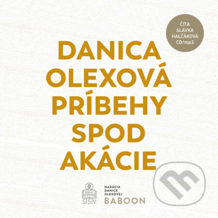 Audiokniha: Príbehy spod akácie (Danica Olexová). Spolok svätého Vojtecha, 2022 Audiokniha: Príbehy spod akácie (Danica Olexová). Spolok svätého Vojtecha, 2022