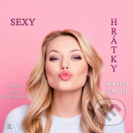 Audiokniha: Sexy hrátky (Kathy Smith). RIAFILM, 2021 Audiokniha: Sexy hrátky (Kathy Smith). RIAFILM, 2021