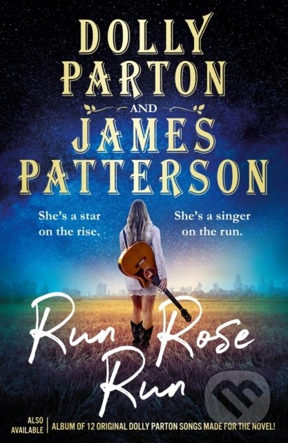 Kniha: Run Rose Run (Dolly Parton a James Patterson). Century, 2022 Kniha: Run Rose Run (Dolly Parton a James Patterson). Century, 2022