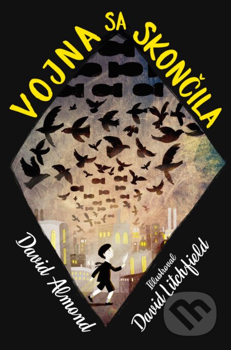 Kniha: Vojna sa skončila (David Almond). Slovart, 2022 Kniha: Vojna sa skončila (David Almond). Slovart, 2022
