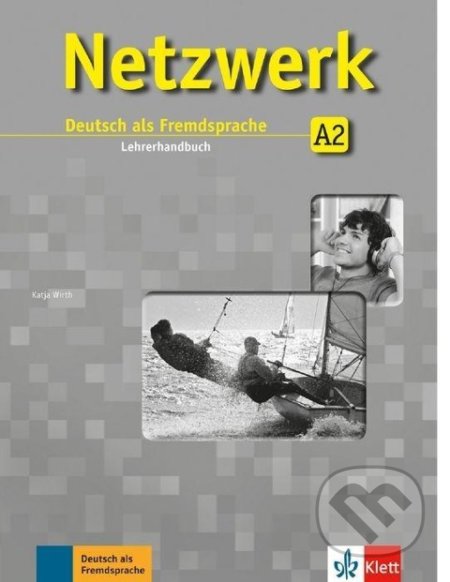 Kniha: Netzwerk 2 (A2) – Lehrerhandbuch (Klett). Klett, 2017 Kniha: Netzwerk 2 (A2) – Lehrerhandbuch (Klett). Klett, 2017