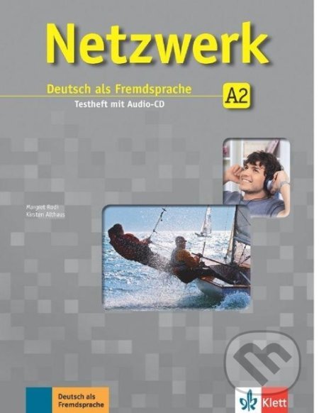 Kniha: Netzwerk 2 (A2) – Testheft + CD (Klett). Klett, 2017 Kniha: Netzwerk 2 (A2) – Testheft + CD (Klett). Klett, 2017