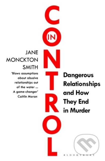 Kniha: In Control (Jane Monckton-Smith). Bloomsbury, 2022 Kniha: In Control (Jane Monckton-Smith). Bloomsbury, 2022