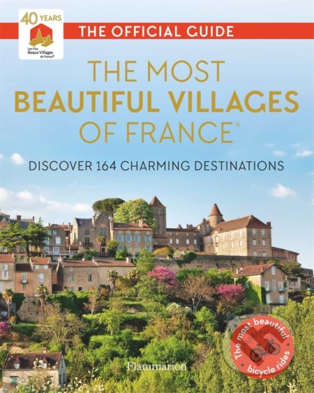 Kniha: The Most Beautiful Villages of France (40th Anniversary Edition) (Flammarion). Flammarion, 2022 Kniha: The Most Beautiful Villages of France (40th Anniversary Edition) (Flammarion). Flammarion, 2022