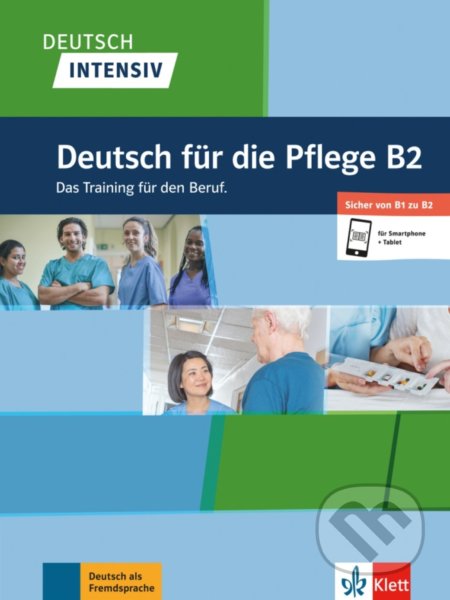 Kniha: Deutsch intensiv - Deutsch für die Pflege B2 (Gabrielle Kniffka). Klett, 2019 Kniha: Deutsch intensiv - Deutsch für die Pflege B2 (Gabrielle Kniffka). Klett, 2019