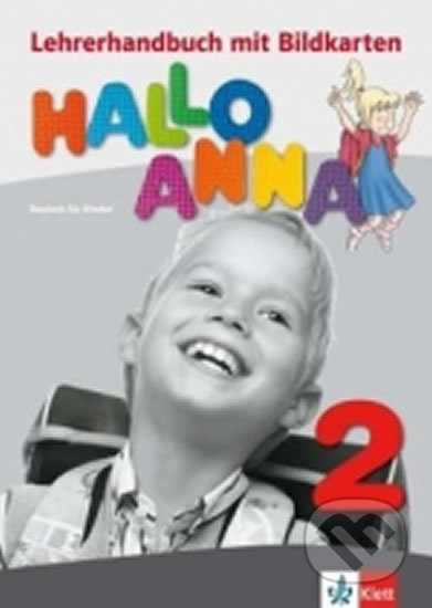 Kniha: Hallo Anna 2 (A1.1) – Lehrerhandbuch + CD-Rom (Klett). Klett, 2017 Kniha: Hallo Anna 2 (A1.1) – Lehrerhandbuch + CD-Rom (Klett). Klett, 2017