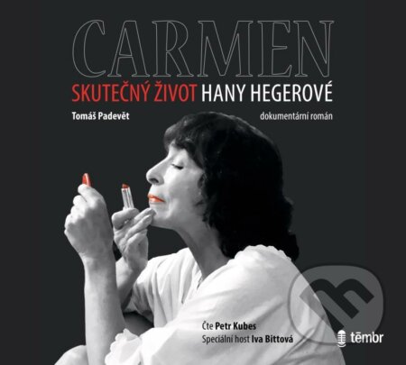Audiokniha: Carmen – Skutečný život Hany Hegerové (Tomáš Padevět). Témbr, 2022 Audiokniha: Carmen – Skutečný život Hany Hegerové (Tomáš Padevět). Témbr, 2022