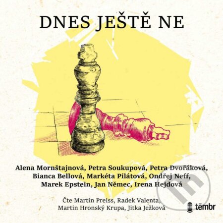 Audiokniha: Dnes ještě ne (Alena Mornštajnová, Petra Soukupová a Ondřej Neff). Témbr, 2022 Audiokniha: Dnes ještě ne (Alena Mornštajnová, Petra Soukupová a Ondřej Neff). Témbr, 2022