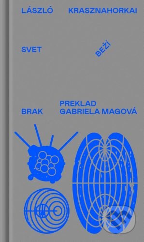 Kniha: Svet beží (László Krasznahorkai). BRAK, 2024 Kniha: Svet beží (László Krasznahorkai). BRAK, 2024