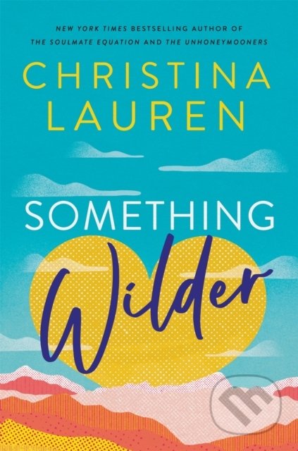 Kniha: Something Wilder (Christina Lauren). Piatkus, 2022 Kniha: Something Wilder (Christina Lauren). Piatkus, 2022