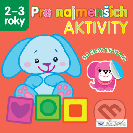 Kniha: Pre najmenších: Aktivity (Svojtka&Co.). Svojtka&Co., 2013 Kniha: Pre najmenších: Aktivity (Svojtka&Co.). Svojtka&Co., 2013