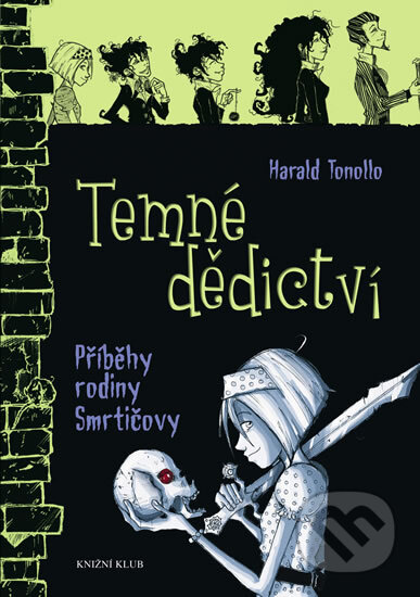 Kniha: Smrtičovi 1: Temné dědictví (Harald Tonollo). Knižní klub, 2012 Kniha: Smrtičovi 1: Temné dědictví (Harald Tonollo). Knižní klub, 2012