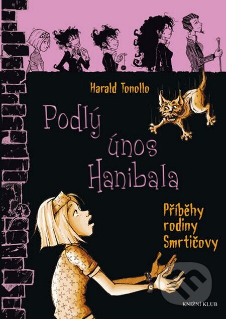 Kniha: Smrtičovi 2: Podlý únos Hanibala (Harald Tonollo). Knižní klub, 2013 Kniha: Smrtičovi 2: Podlý únos Hanibala (Harald Tonollo). Knižní klub, 2013