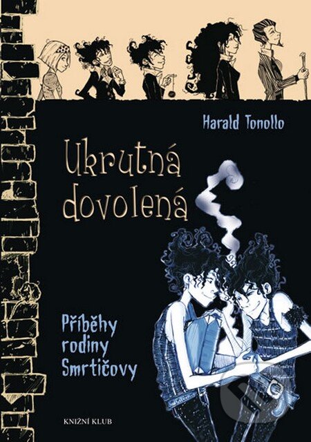 Kniha: Smrtičovi 3: Ukrutná dovolená (Harald Tonollo). Knižní klub, 2013 Kniha: Smrtičovi 3: Ukrutná dovolená (Harald Tonollo). Knižní klub, 2013