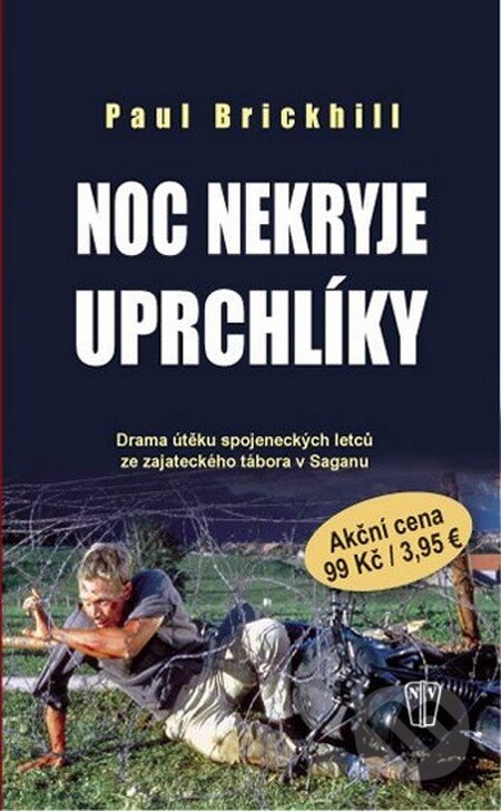 Kniha: Noc nekryje uprchlíky (Paul Brickhill). Naše vojsko CZ, 2013 Kniha: Noc nekryje uprchlíky (Paul Brickhill). Naše vojsko CZ, 2013