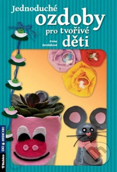 Kniha: Jednoduché ozdoby pro tvořivé děti (Irena Beránková). Computer Press, 2013 Kniha: Jednoduché ozdoby pro tvořivé děti (Irena Beránková). Computer Press, 2013