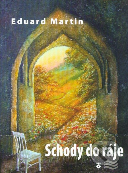 Kniha: Schody do ráje (Eduard Martin). Karmelitánské nakladatelství, 2010 Kniha: Schody do ráje (Eduard Martin). Karmelitánské nakladatelství, 2010