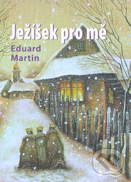 Kniha: Ježíšek pro mě (Eduard Martin). Karmelitánské nakladatelství, 2011 Kniha: Ježíšek pro mě (Eduard Martin). Karmelitánské nakladatelství, 2011