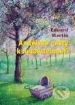Kniha: Andělské cesty k nesmrtelnosti (Eduard Martin). Karmelitánské nakladatelství, 2011 Kniha: Andělské cesty k nesmrtelnosti (Eduard Martin). Karmelitánské nakladatelství, 2011