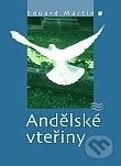 Kniha: Andělské vteřiny (Eduard Martin). Karmelitánské nakladatelství, 2005 Kniha: Andělské vteřiny (Eduard Martin). Karmelitánské nakladatelství, 2005