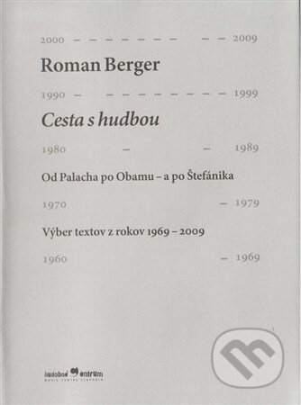 Kniha: Cesta s hudbou (Roman Berger). Hudobné centrum, 2012 Kniha: Cesta s hudbou (Roman Berger). Hudobné centrum, 2012