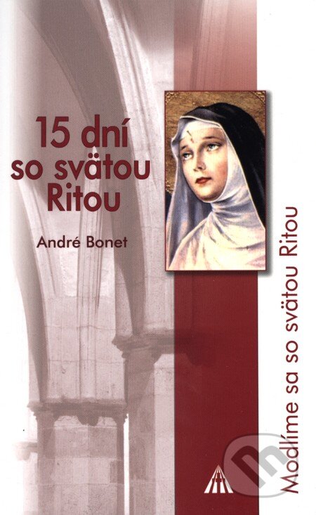 Kniha: 15 dní so svätou Ritou (André Bonet). Lúč, 2013 Kniha: 15 dní so svätou Ritou (André Bonet). Lúč, 2013