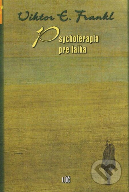 Kniha: Psychoterapia pre laika (Viktor E. Frankl). Lúč, 2009 Kniha: Psychoterapia pre laika (Viktor E. Frankl). Lúč, 2009