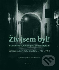 Kniha: Živ jsem byl! (Ivan Wernisch). Druhé město, 2012 Kniha: Živ jsem byl! (Ivan Wernisch). Druhé město, 2012
