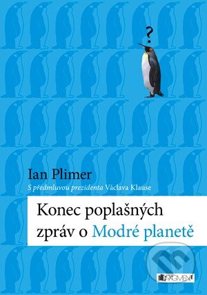 Kniha: Konec poplašných zpráv o Modré planetě (Ian Plimer). Nakladatelství Fragment, 2013 Kniha: Konec poplašných zpráv o Modré planetě (Ian Plimer). Nakladatelství Fragment, 2013