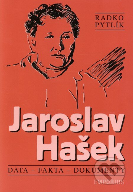 Kniha: Jaroslav Hašek (Radko Pytlík). Emporius, 2013 Kniha: Jaroslav Hašek (Radko Pytlík). Emporius, 2013