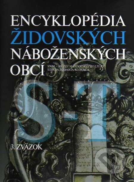 Kniha: Encyklopédia židovských náboženských obcí (S-T) (SNM - Múzeum židovskej kultúry). SNM - Múzeum židovskej kultúry, 2013 Kniha: Encyklopédia židovských náboženských obcí (S-T) (SNM - Múzeum židovskej kultúry). SNM - Múzeum židovskej kultúry, 2013