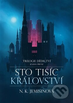 Kniha: Sto tisíc království (N.K. Jemisin). Argo, Triton, 2013 Kniha: Sto tisíc království (N.K. Jemisin). Argo, Triton, 2013