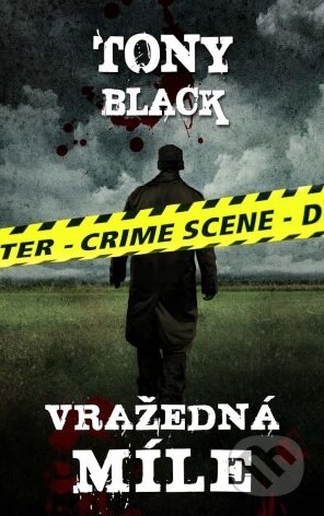Kniha: Vražedná míle (Tony Black). Baronet, 2013 Kniha: Vražedná míle (Tony Black). Baronet, 2013
