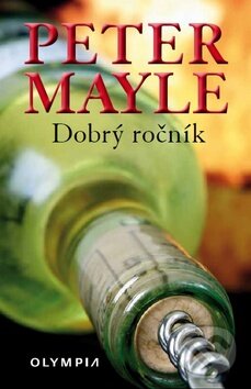 Kniha: Dobrý ročník (Peter Mayle). Olympia, 2013 Kniha: Dobrý ročník (Peter Mayle). Olympia, 2013