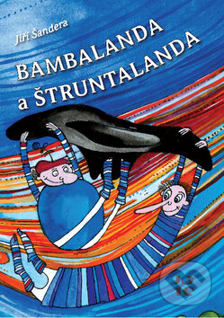 Kniha: Bambalanda a Štruntalanda (Jiří Šandera). Nakladatelství JS, 2013 Kniha: Bambalanda a Štruntalanda (Jiří Šandera). Nakladatelství JS, 2013