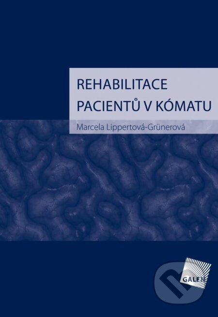 Kniha: Rehabilitace pacientů v kómatu (Marcela Grünerová Lippertová). Galén, 2013 Kniha: Rehabilitace pacientů v kómatu (Marcela Grünerová Lippertová). Galén, 2013